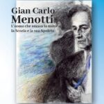 Gian Carlo Menotti tra Spoleto, la Scozia e la musica: la biografia del musicista di Filipponi-Moccia