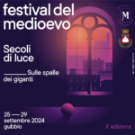 “Secoli di luce”  è il titolo della decima edizione  del Festival del Medioevo  a Gubbio dal 25 al 29 settembre 2024
